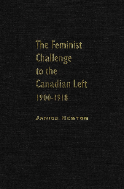 Janice Newton - Feminist Challenge to the Canadian Left, 1900-1918, E-bok