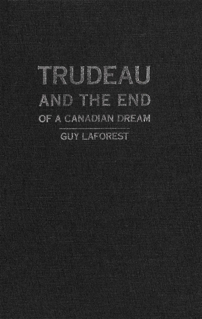 Guy Laforest - Trudeau and the End of a Canadian Dream, E-bok