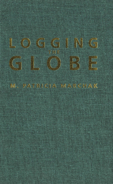 Patricia Marchak - Logging the Globe, E-bok