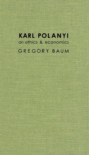Gregory Baum - Karl Polanyi on Ethics and Economics, E-bok
