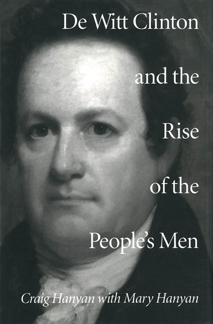 Mary L. Hanyan, Craig Hanyan - De Witt Clinton and the Rise of the People's Men, E-bok