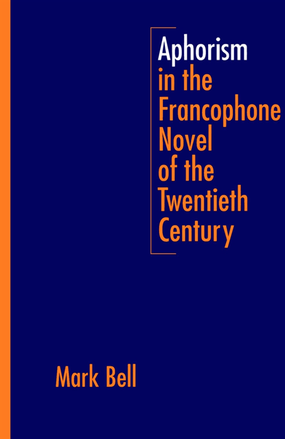 Mark Bell - Aphorism in the Francophone Novel of the Twentieth Century, E-bok