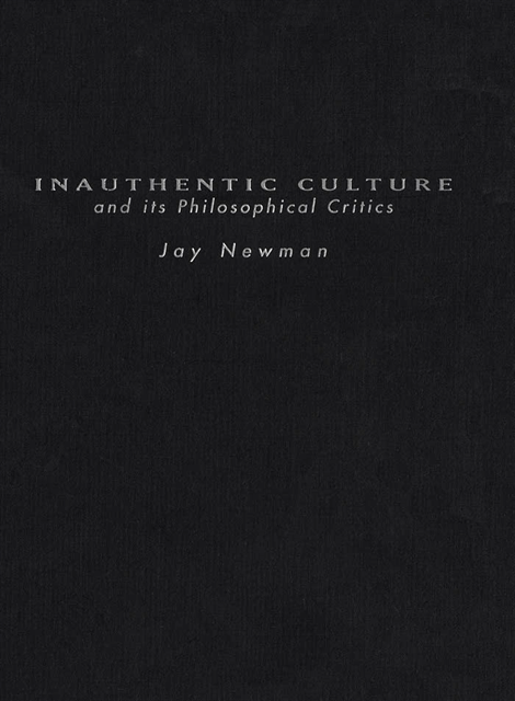 Jay Newman - Inauthentic Culture and Its Philosophical Critics, E-bok