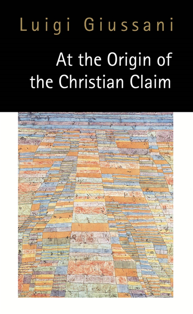 Luigi Giussani - At the Origin of the Christian Claim, E-bok