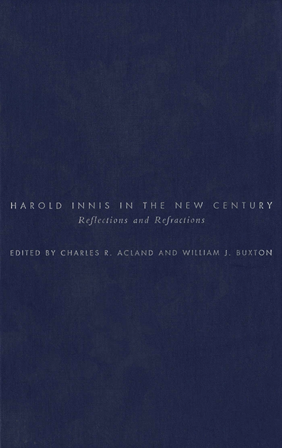 William J. Buxton, Charles R. Acland - Harold Innis in the New Century, E-bok