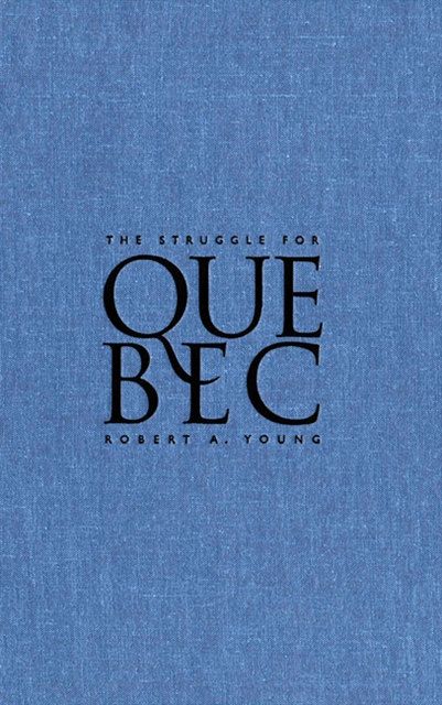 Robert Young - Struggle for Quebec, E-bok