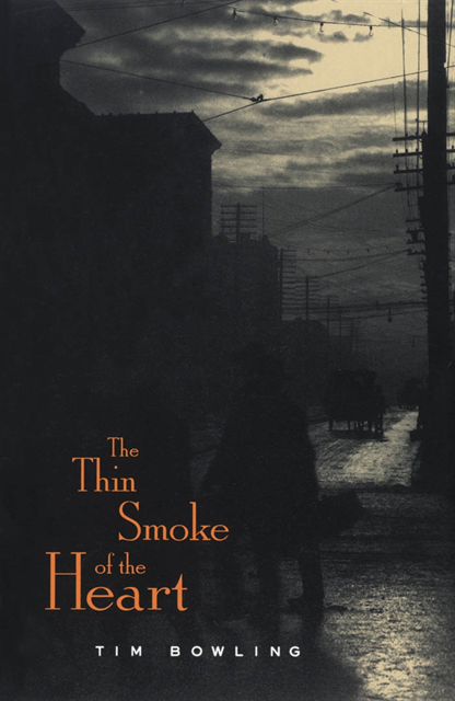 Tim Bowling - Thin Smoke of the Heart, E-bok