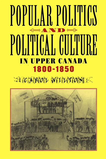 Carol Wilton - Popular Politics and Political Culture in Upper Canada, 1800-1850, E-bok