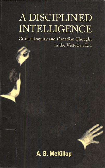 A.B. McKillop - Disciplined Intelligence, E-bok