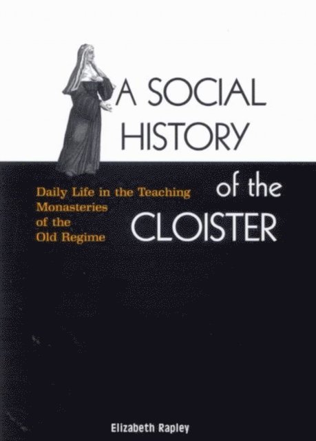 Elizabeth Rapley - Social History of the Cloister, E-bok