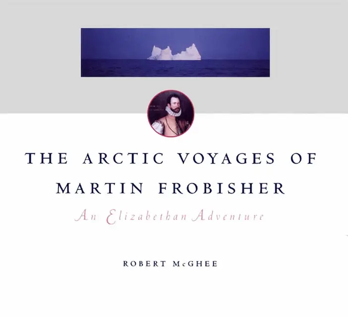 Arctic Voyages of Martin Frobisher