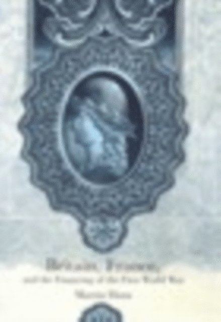Martin Horn - Britain, France, and the Financing of the First World War, E-bok