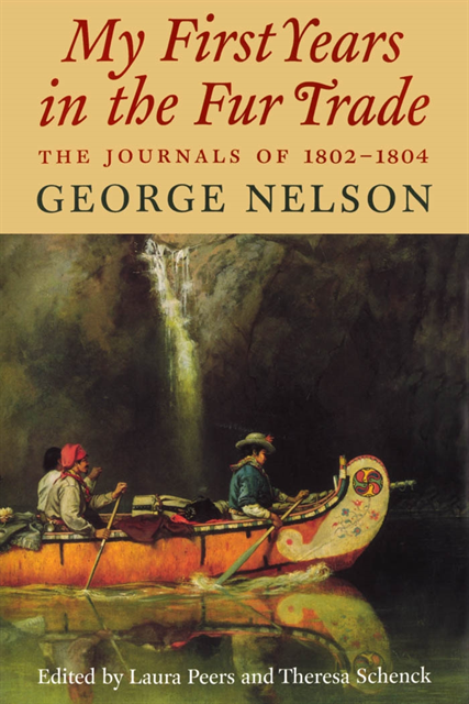 Theresa Schenck, Laura Peers, George Nelson - My First Years in the Fur Trade, E-bok