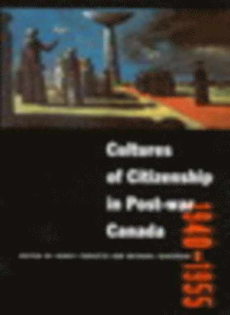 Michael Gauvreau - Cultures of Citizenship in Post-war Canada, 1940 - 1955, E-bok