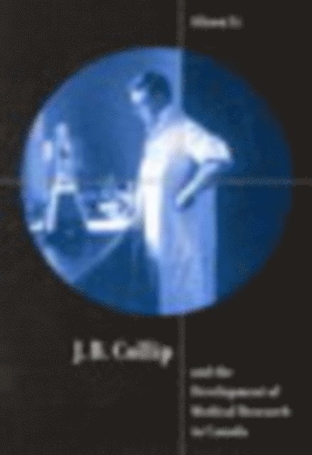 Alison Li - J.B. Collip and the Development of Medical Research in Canada, E-bok