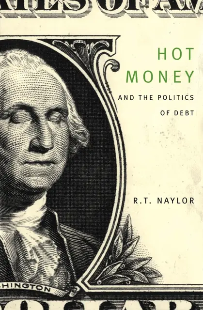 R.T. Naylor - Hot Money and the Politics of Debt, Third Edition, E-bok. Tillgänglighet: Lägg i varukorg