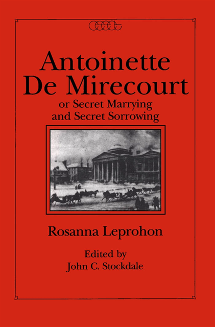 John C. Stockdale, Rosanna Leprohon - Antoinette de Mirecourt or Secret Marrying and Secret Sorrowing, E-bok