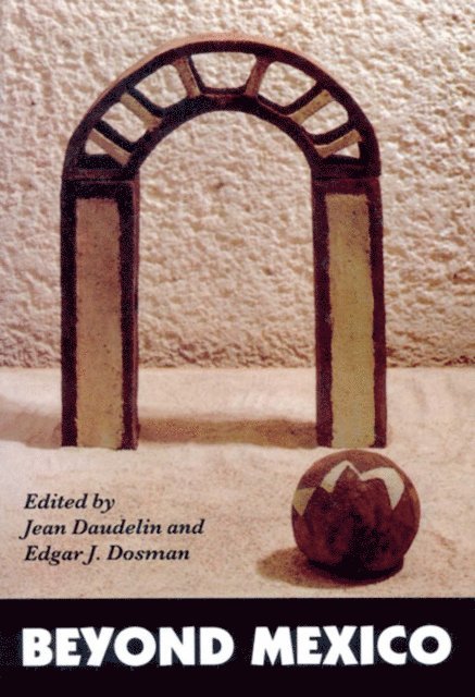 Edgar J. Dosman, Jean Daudelin - Beyond Mexico, E-bok