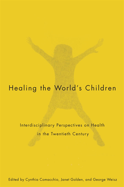 George Weisz, Janet Golden, Cynthia Comacchio - Healing the World's Children, E-bok