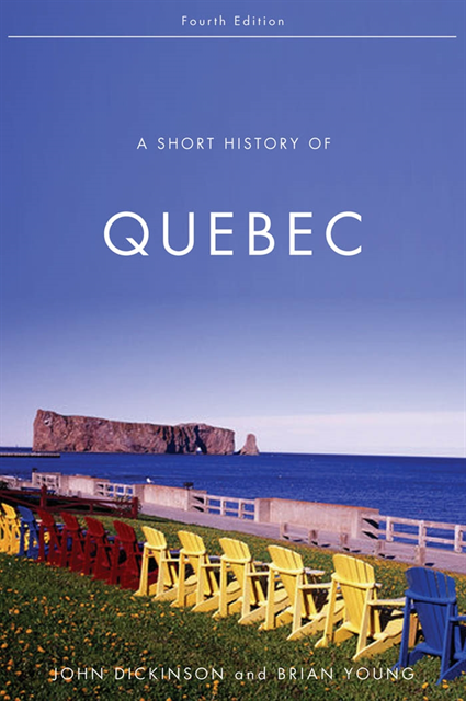 Brian Young, John A. Dickinson - Short History of Quebec, Fourth Edition, E-bok