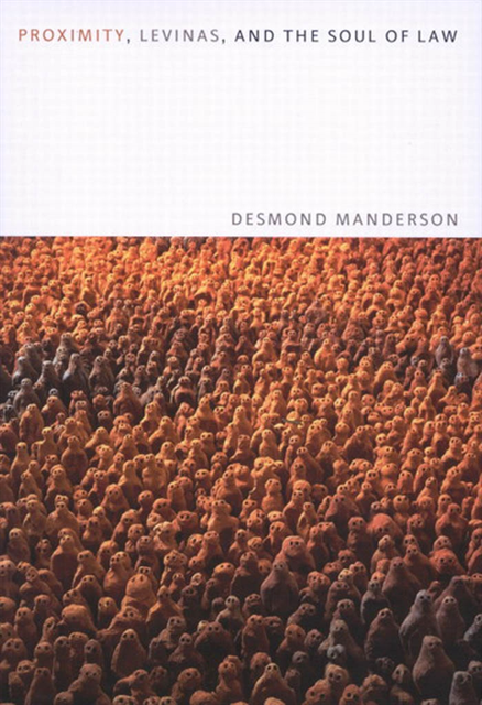 Desmond Manderson - Proximity, Levinas, and the Soul of Law, E-bok