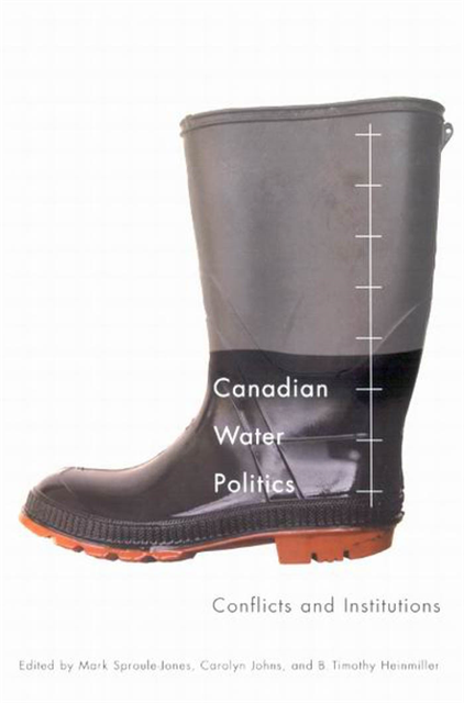 B. Timothy Heinmiller, Carolyn Johns, Mark Sproule-Jones - Canadian Water Politics, E-bok