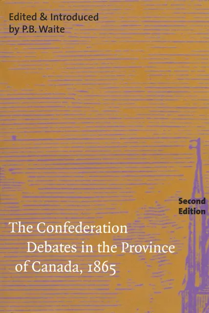 P.B. Waite - Confederation Debates in the Province of Canada, 1865, E-bok. Tillgänglighet: Lägg i varukorg