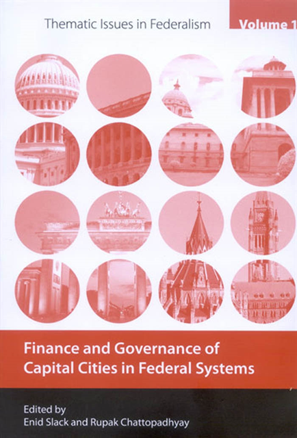 Rupak Chattopadhyay, Enid Slack - Finance and Governance of Capital Cities in Federal Systems, E-bok