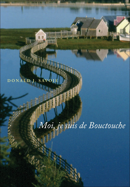 Donald J. Savoie - Moi, je suis de Bouctouche, E-bok