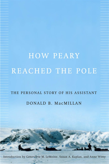 Genevieve M. Lemoine, Susan A. Kaplan, Donald B. Macmillan - How Peary Reached the Pole, E-bok