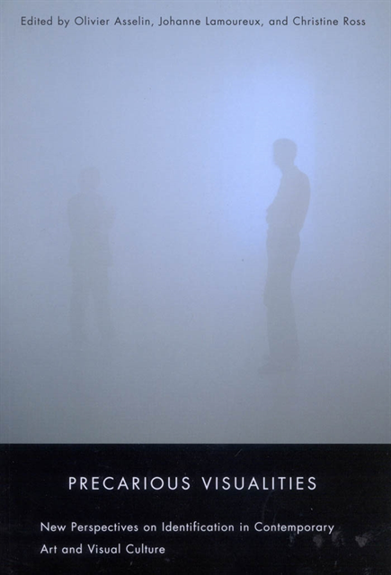 Christine Ross, Johanne Lamoureux, Olivier Asselin - Precarious Visualities, E-bok