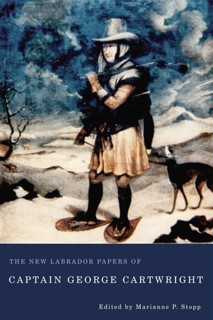 Marianne P. Stopp, George Cartwright - New Labrador Papers of Captain George Cartwright, E-bok