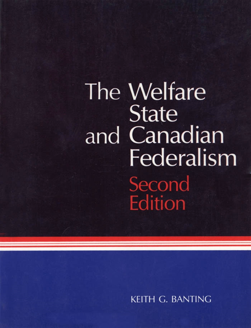 Keith Banting - Welfare State and Canadian Federalism, E-bok