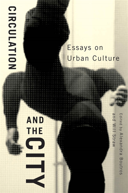 Will Straw, Alexandra Boutros - Circulation and the City, E-bok