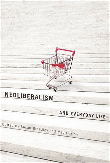 Meg Luxton, Susan Braedley - Neoliberalism and Everyday Life, E-bok