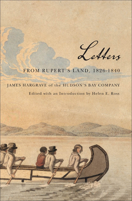 Helen Ross, James Hargrave - Letters from Rupert's Land, 1826-1840, E-bok