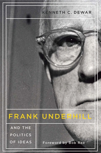 Kenneth C. Dewar - Frank Underhill and the Politics of Ideas, E-bok. Tillgänglighet: Lägg i varukorg