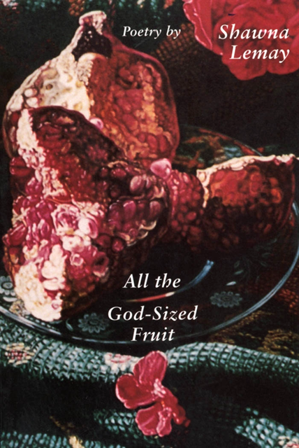 Shawna Lemay - All the God-sized Fruit, E-bok