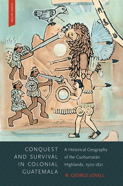 W. George Lovell - Conquest and Survival in Colonial Guatemala, Fourth Edition, E-bok