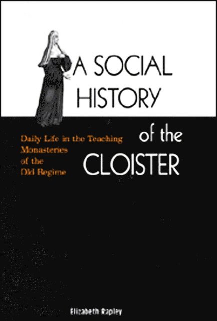 Elizabeth Rapley - Social History of the Cloister, E-bok