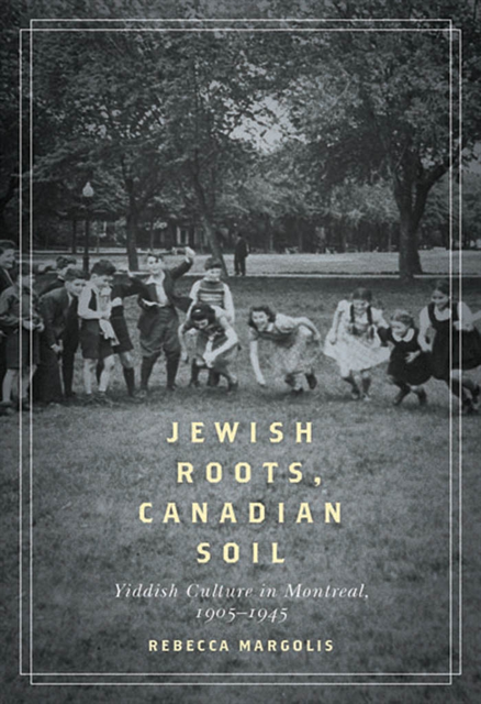 Rebecca Margolis - Jewish Roots, Canadian Soil, E-bok