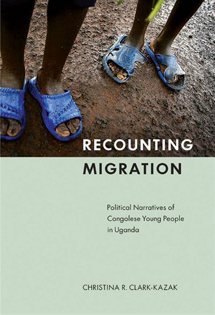 Christina R. Clark-Kazak - Recounting Migration, E-bok