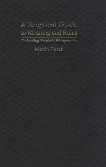 Martin Kusch - Sceptical Guide to Meaning and Rules, E-bok