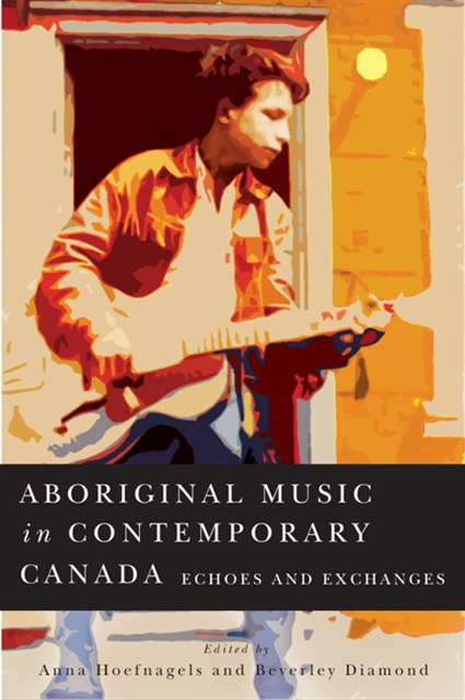 Beverley Diamond, Anna Hoefnagels - Aboriginal Music in Contemporary Canada, E-bok