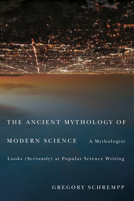 Gregory Schrempp - Ancient Mythology of Modern Science, E-bok