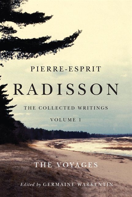 Germaine Warkentin - Pierre-Esprit Radisson: The Collected Writings, Volume 1, E-bok