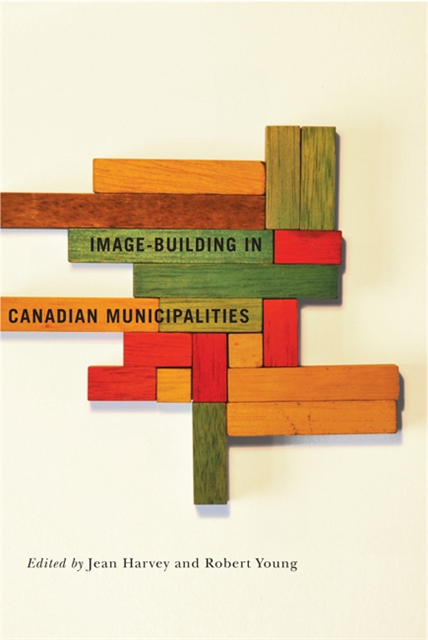 Robert Young, Jean Harvey - Image-building in Canadian Municipalities, E-bok