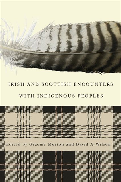 David A. Wilson, Graeme Morton - Irish and Scottish Encounters with Indigenous Peoples, E-bok