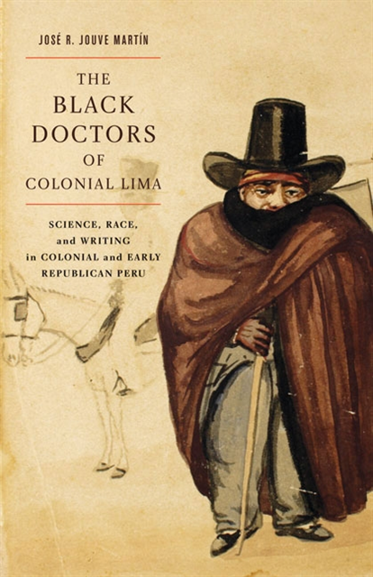 Jose R. Jouve Martin - Black Doctors of Colonial Lima, E-bok