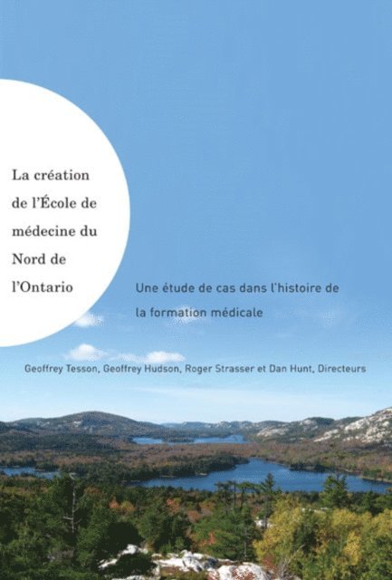 Roger Strasser, Geoffrey L. Hudson, Geoffrey Tesson - creation de l'Ecole de medecine du Nord de l'Ontario, E-bok